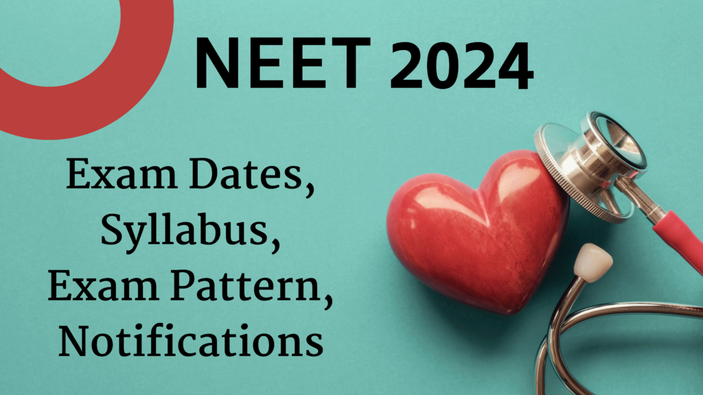 NEET 2024 Exam Dates, Syllabus, Exam Pattern, Notifications
